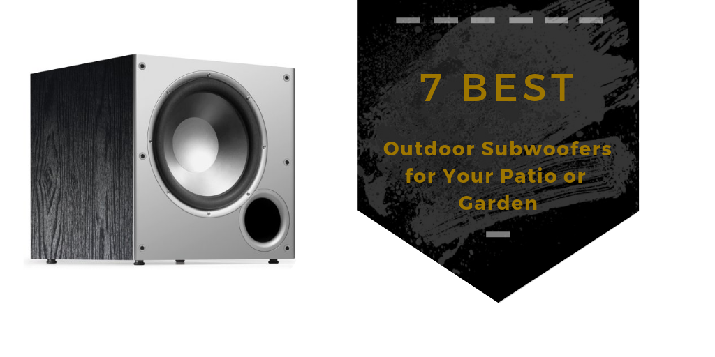7 Best Outdoor Subwoofers For Your Patio Or Garden Snap Goods
